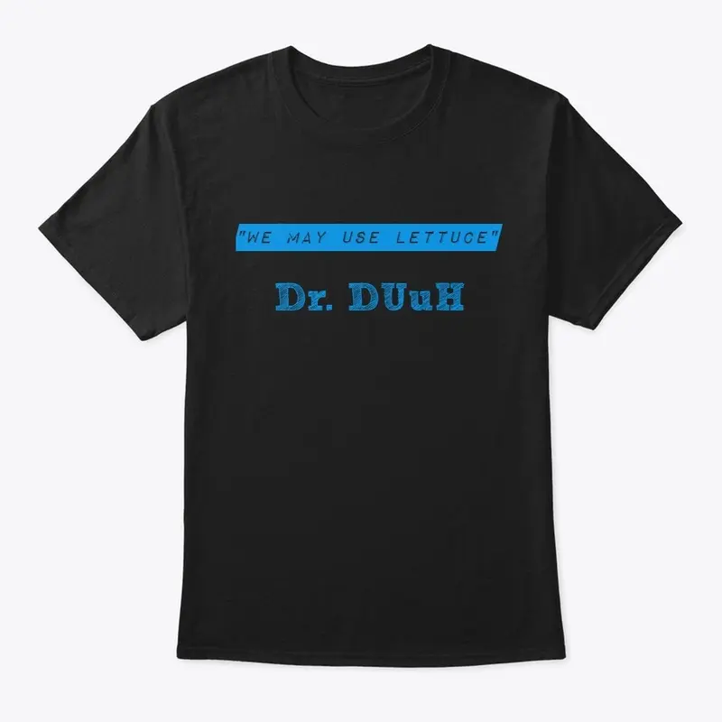 Dr. DUuH quote shirt